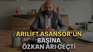 Arılift Asansör’ün başına Özkan Arı geçti